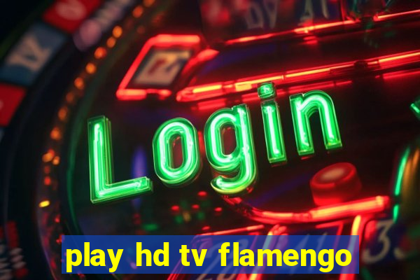 play hd tv flamengo